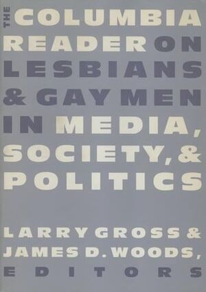 THE COLUMBIA READER ON LESBIANS & 38; GAY MEN IN MEDIA, SOCIETY, & 38; POLITICS