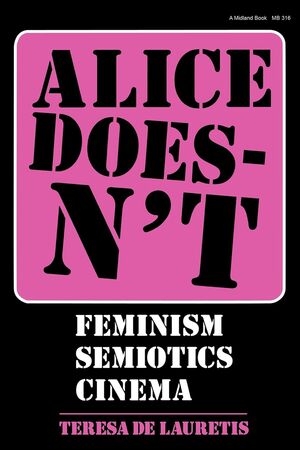 ALICE DOESN T: FEMINISM, SEMIOTICS, CINEMA