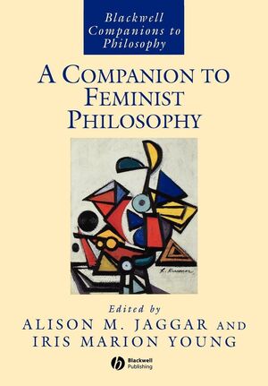 A COMPANION TO FEMINIST PHILOSOPHY