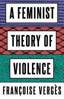 A FEMINIST THEORY OF VIOLENCE