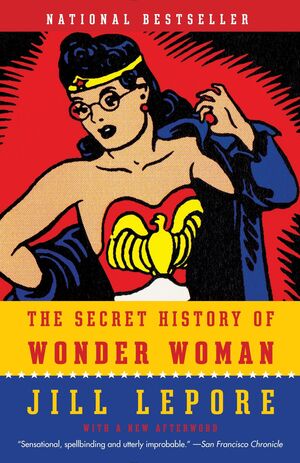 THE SECRET HISTORY OF WONDER WOMAN