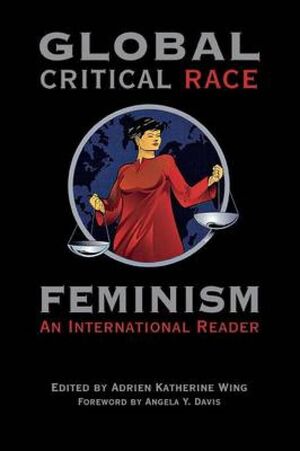 GLOBAL CRITICAL RACE FEMINISM AN INTERNATIONAL READER