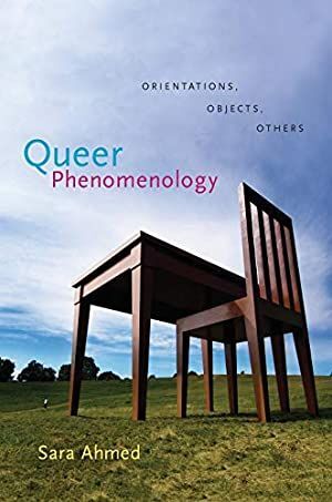 QUEER PHENOMENOLOGY: ORIENTATION, OBJECTS