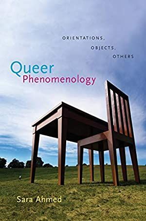 QUEER PHENOMENOLOGY: ORIENTATION, OBJECTS