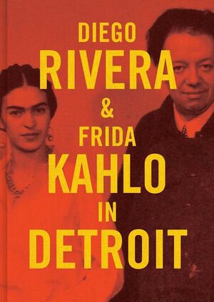 DIEGO Y FRIDA EN DETROIT