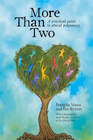 MORE THAN TWO. A PRACTICAL GUIDE TO ETHICAL POLYAMORY