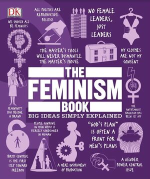 THE FEMINISM BOOK: BIG IDEAS SIMPLY EXPLAINED