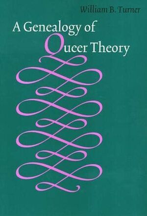 A GENEALOGY OF QUEER THEORY