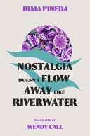 NOSTALGIA DOESN'T FLOW AWAY LIKE RIVERWATER