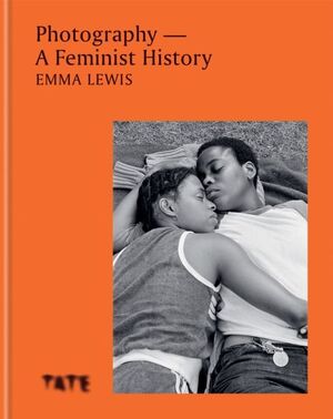 PHOTOGRAPHY - A FEMINIST HISTORY