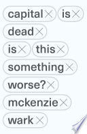 CAPITAL IS DEAD