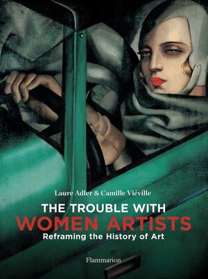 THE TROUBLE WITH WOMEN ARTISTS