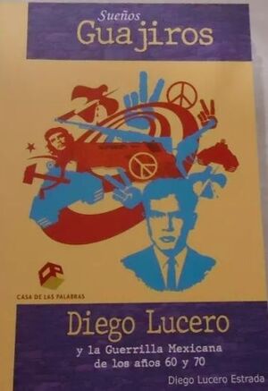 DIEGO LUCERO Y LA GUERRILLA MEXICANA DE LOS AÑOS 60 Y 70
