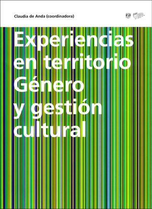 EXPERIENCIAS EN TERRITORIO GENERO Y GESTION CULTURAL