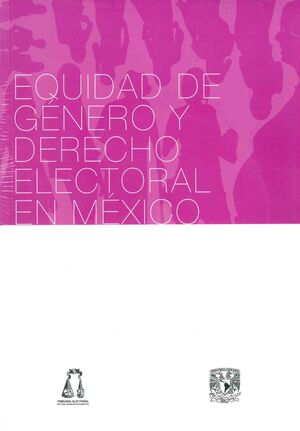 EQUIDAD DE GÉNERO Y DERECHO ELECTORAL EN MÉXICO