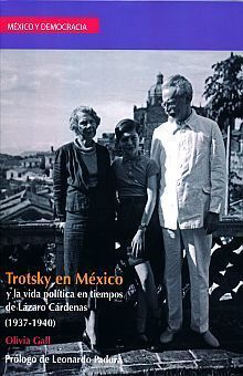 TROTSKY EN MÉXICO Y LA VIDA POLÍTICA EN EL PERIODO DE CÁRDENAS, 1937-1940