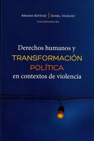 DERECHOS HUMANOS Y TRANSFORMACIÓN POLÍTICA EN CONTEXTOS DE VIOLENCIA
