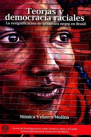 TEORÍAS Y DEMOCRACIA RACIALES : LA RESIGNIFICACIÓN DE LA CULTURA NEGRA EN BRASIL