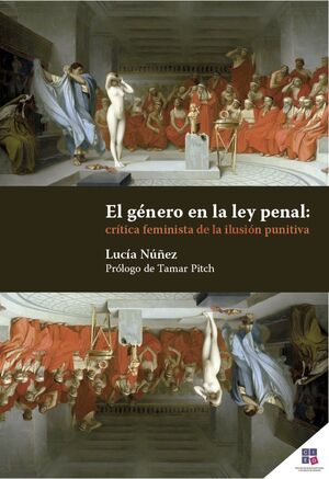 EL GÉNERO EN LA LEY PENAL CRÍTICA FEMINISTA DE LA ILUSION PUNITIVA