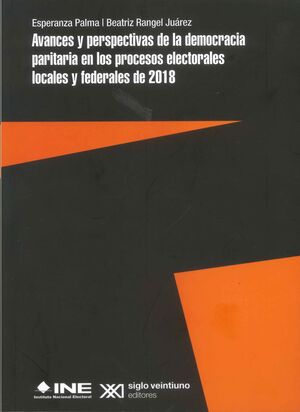 AVANCES Y PERSPECTIVAS DE LA DEMOCRACIA PARITARIA EN LOS PROCESOS ELECTORALES LOCALES Y FEDERALES DE 2018