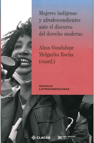 MUJERES INDÍGENAS Y AFRODESCENDIENTES ANTE EL DISCURSO DEL DERECHO MODERNO