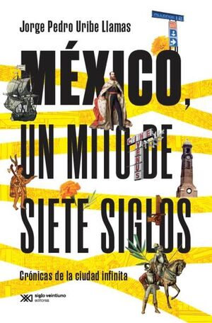MÉXICO, UN MITO DE SIETE SIGLOS