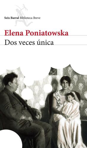 DOS VECES ÚNICA / ELENA PONIATOWSKA.