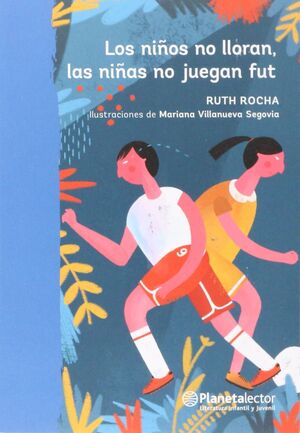 LOS NIÑOS NO LLORAN, LAS NIÑAS NO JUEGAN FUT