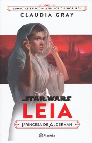 STAR WARS. LEIA, PRINCESA DE ALDERAAN