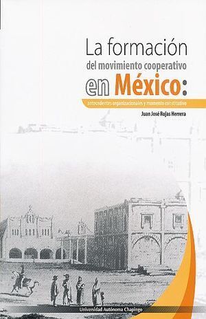 LA FORMACIÓN DEL MOVIMIENTO COOPERATIVO EN MÉXICO