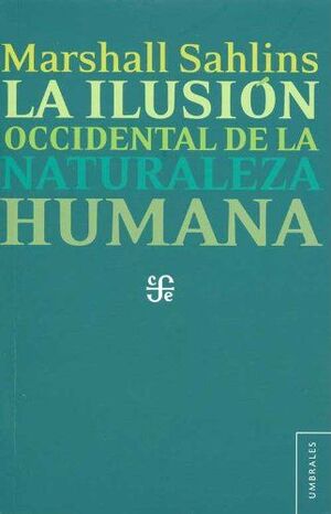 LA ILUSIÓN OCCIDENTAL DE LA NATURALEZA HUMANA