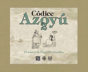 CÓDICE AZOYÚ, 2. EL SEÑORÍO DE TLAPA-TLACHINOLLAN. LOS DOCUMENTOS DE LA REGIÓN DE LA MONTAÑA, GUERRERO