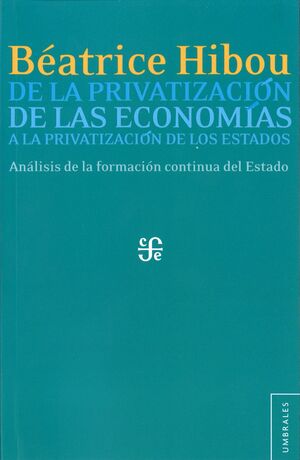 DE LA PRIVATIZACIÓN DE LAS ECONOMÍAS A LA PRIVATIZACIÓN DE LOS ESTADOS