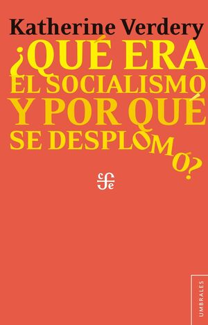 ¿QUÉ ERA EL SOCIALISMO Y POR QUÉ SE DESPLOMO?