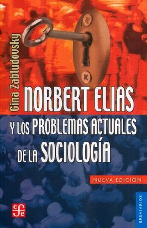 NORBERT ELÍAS Y LOS PROBLEMAS ACTUALES DE LA SOCIOLOGÍA