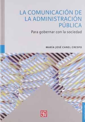 LA COMUNICACIÓN DE LA ADMINISTRACIÓN PÚBLICA. PARA GOBERNAR CON LA SOCIEDAD