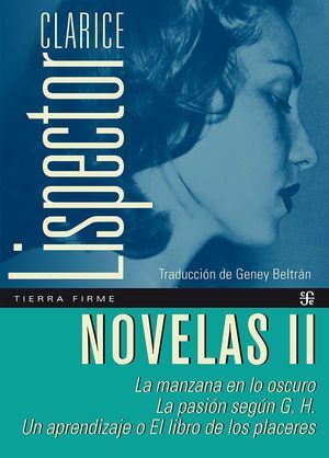 NOVELAS II. LA MANZANA EN LO OSCURO / LA PASIÓN SEGÚN G.H. / UN APRENDIZAJE O EL LIBRO DE LOS PLACERES
