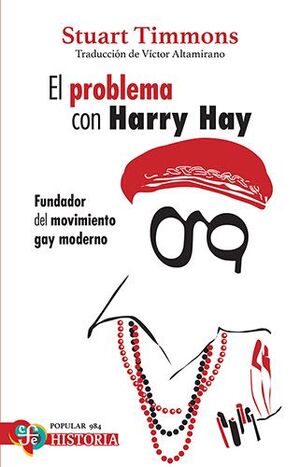 EL PROBLEMA CON HARRY HAY. FUNDADOR DEL MOVIMIENTO GAY MODERNO