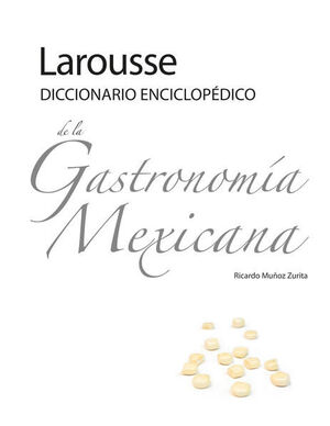DICCIONARIO ENCICLOPÉDICO DE LA GASTRONOMÍA MEXICANA