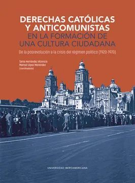 DERECHAS CATÓLICAS Y ANTICOMUNISTAS EN LA FORMACIÓN DE UNA CULTURA CIUDADANA