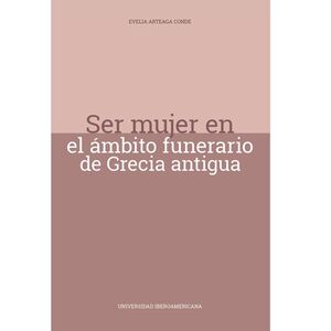 SER MUJER EN EL ÁMBITO FUNERARIO DE GRECIA ANTIGUA