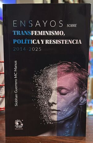 ENSAYOS SOBRE TRANSFEMINISMO, POLÍTICA Y RESISTENCIA