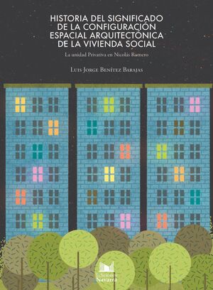 HISTORIA DEL SIGNIFICADO DE LA CONFIGURACIÓN ESPACIAL ARQUITECTÓNICA DE LA VIVIENDA SOCIAL