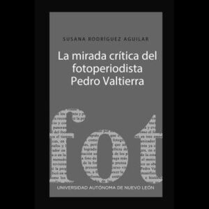 LA MIRADA CRÍTICA DEL FOTOPERIODISTA PEDRO VALTIERRA