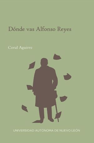 DÓNDE VAS ALFONSO REYES