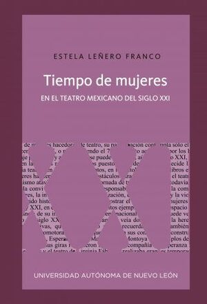 TIEMPO DE MUJERES EN EL TEATRO MEXICANO DEL SIGLO XXI