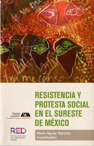 RESISTENCIA Y PROTESTA SOCIAL EN EL SURESTE DE MÉXICO