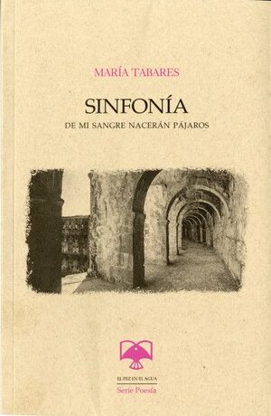 SINFONIA. DE MI SANGRE NACERAN PAJAROS