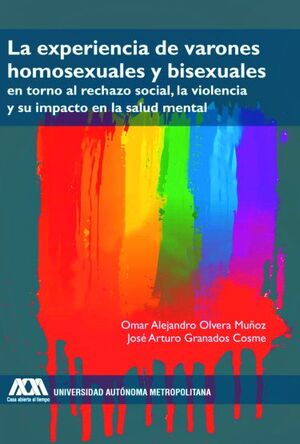 LA EXPERIENCIA DE VARONES HOMOSEXUALES Y BISEXUALES EN TORNO AL RECHAZO SOCIAL, LA VIOLENCIA Y SU IMPACTO EN LA SALUD MENTAL