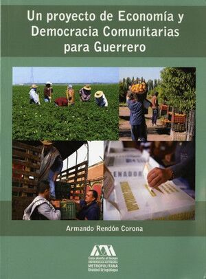 UN PROYECTO DE ECONOMÍA Y DEMOCRACIA COMUNITARIAS PARA GUERRERO